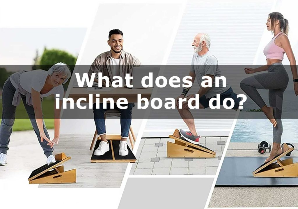 what does an incline board do? Is an incline board good for the knees?