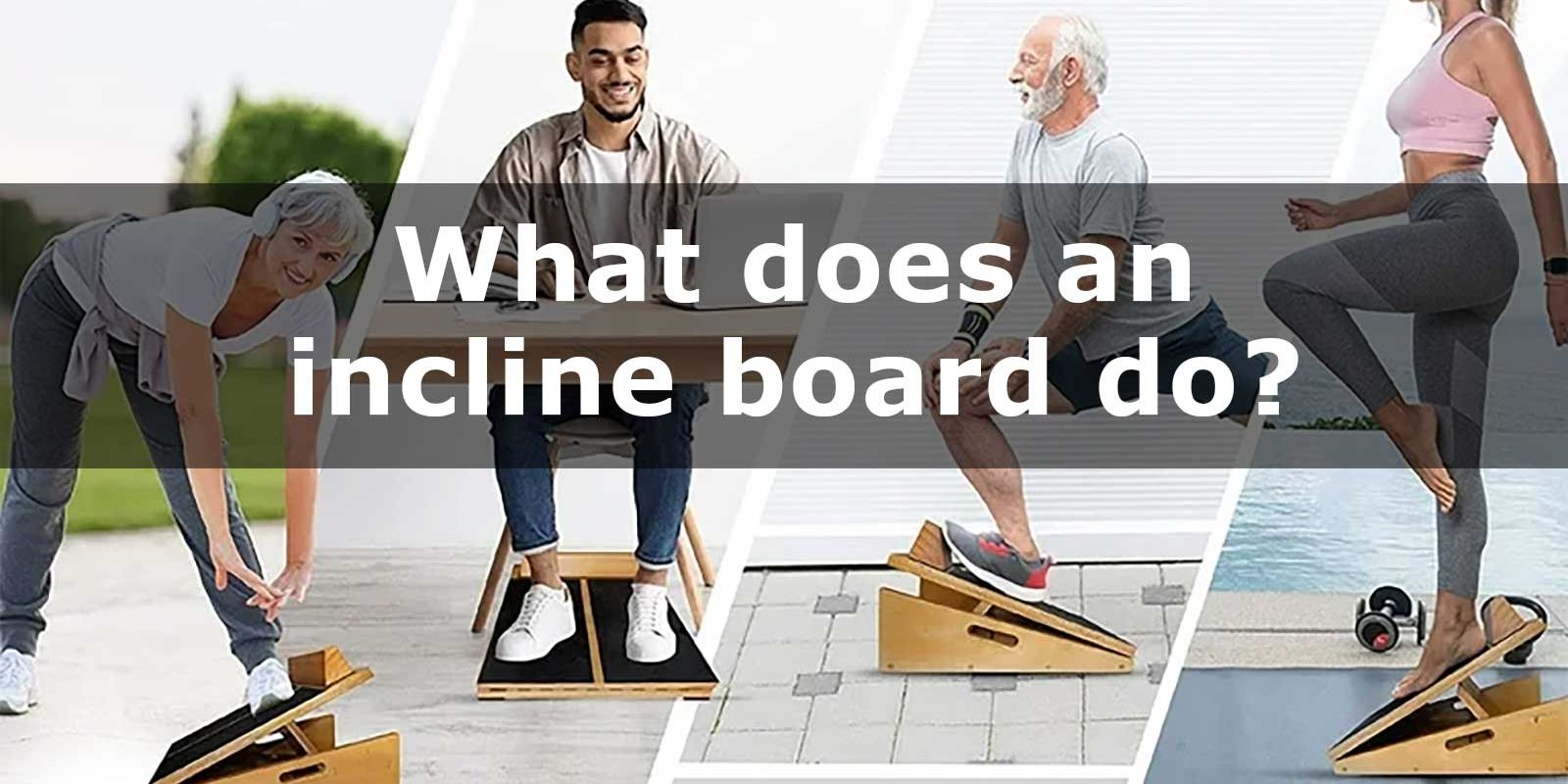 what does an incline board do? Is an incline board good for the knees?