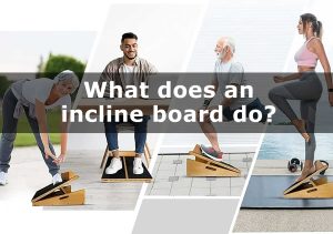 what does an incline board do? Is an incline board good for the knees?